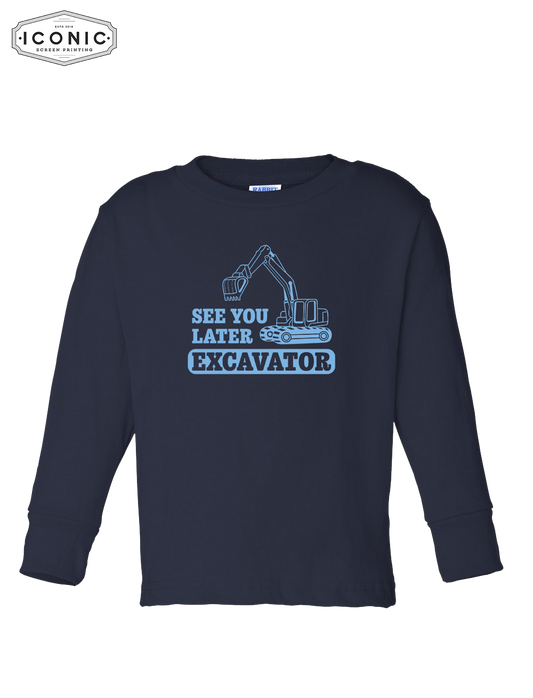 See You Later Excavator - Toddler Long Sleeve Cotton Jersey Tee