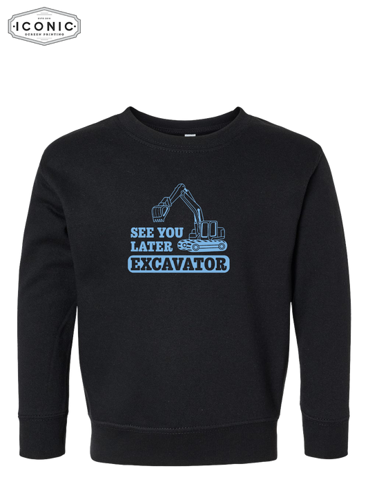 See You Later Excavator - Toddler Fleece Crewneck Sweatshirt