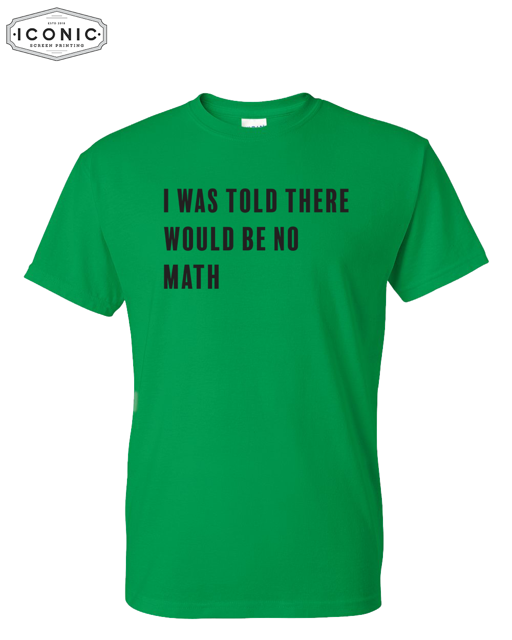 I Was Told There Would Be No Math - DryBlend T-shirt