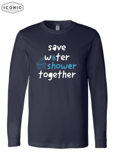 Save Water Shower Together - D6 - BELLA+CANVAS - Unisex Jersey Long Sleeve Tee