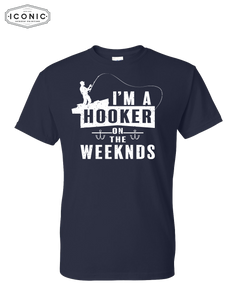 Hooker on the Weekends - DryBlend T-Shirt
