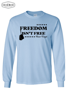 Freedom Isn't Free - Ultra Cotton Long Sleeve