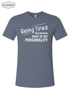Being Tired Has Become My Personality - Unisex Jersey Tee