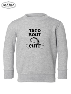 Tacobout Cute! - Toddler Fleece Crewneck Sweatshirt