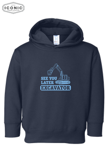 See You Later Excavator - Toddler Pullover Fleece Hoodie