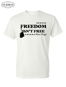 Freedom Isn't Free - DryBlend T-Shirt