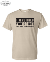 Load image into Gallery viewer, I&#39;m Retired - DryBlend T-shirt
