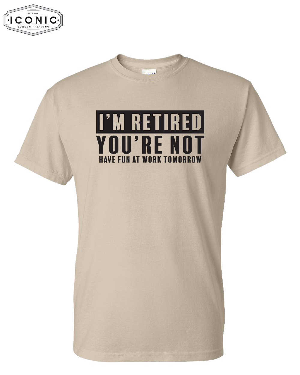 I'm Retired - DryBlend T-shirt