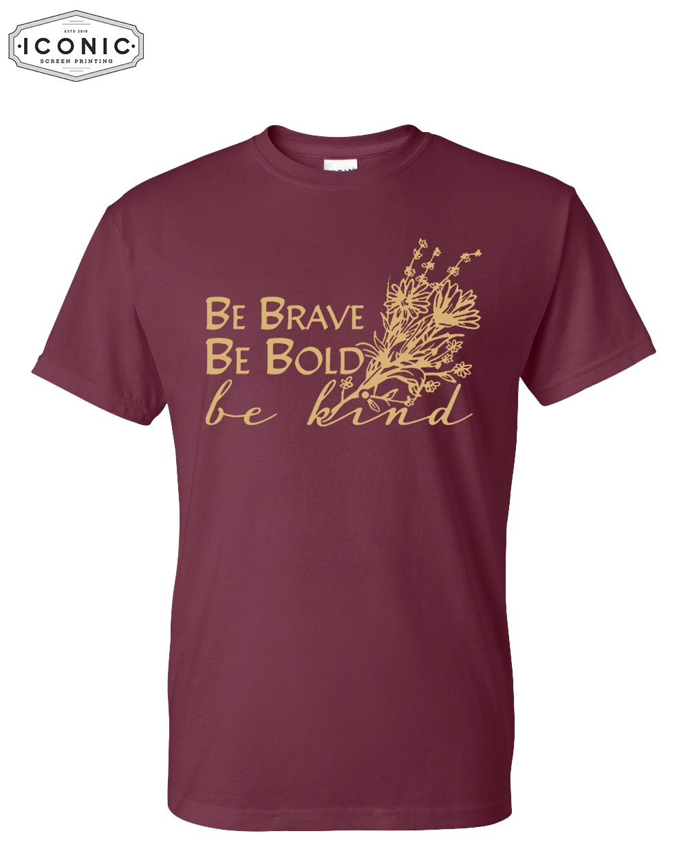 Be Brave, Be Bold, Be Kind - DryBlend T-Shirt