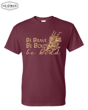 Load image into Gallery viewer, Be Brave, Be Bold, Be Kind - DryBlend T-Shirt
