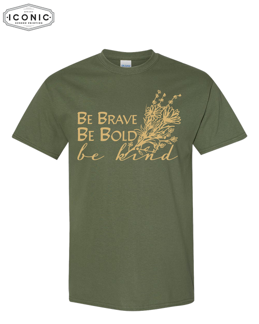Be Brave, Be Bold, Be Kind - DryBlend T-Shirt