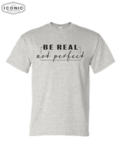Load image into Gallery viewer, Be Real, Not Perfect - DryBlend T-shirt
