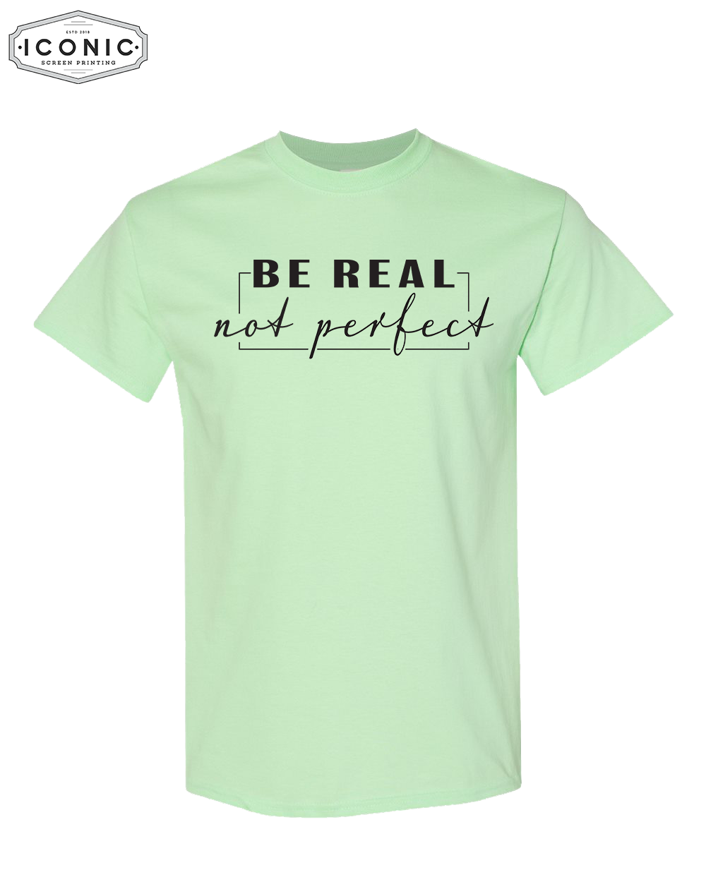 Be Real, Not Perfect - DryBlend T-shirt