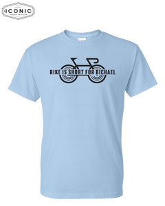 Bike is Short for Bichael - DryBlend T-shirt