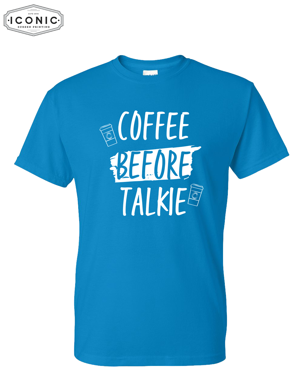 Coffee Before Talkie - DryBlend T-shirt