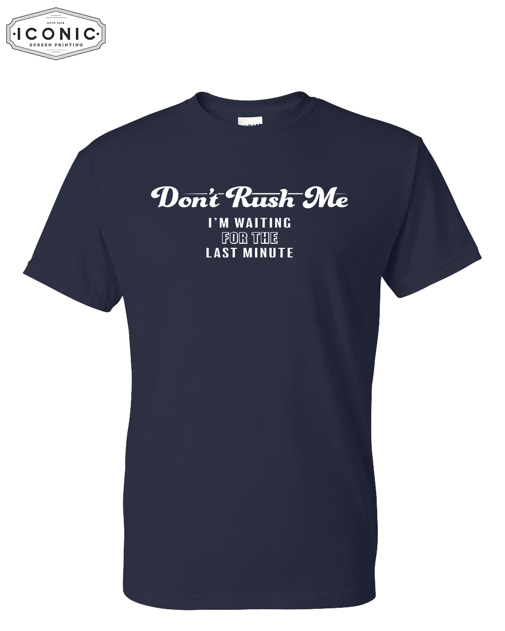 Don't Rush Me - DryBlend T-Shirt