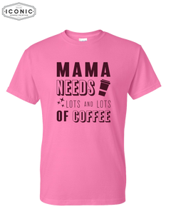 Mama Needs Lots of Coffee - DryBlend T-Shirt