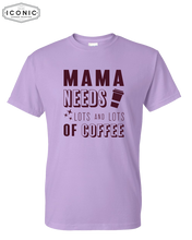 Load image into Gallery viewer, Mama Needs Lots of Coffee - DryBlend T-Shirt
