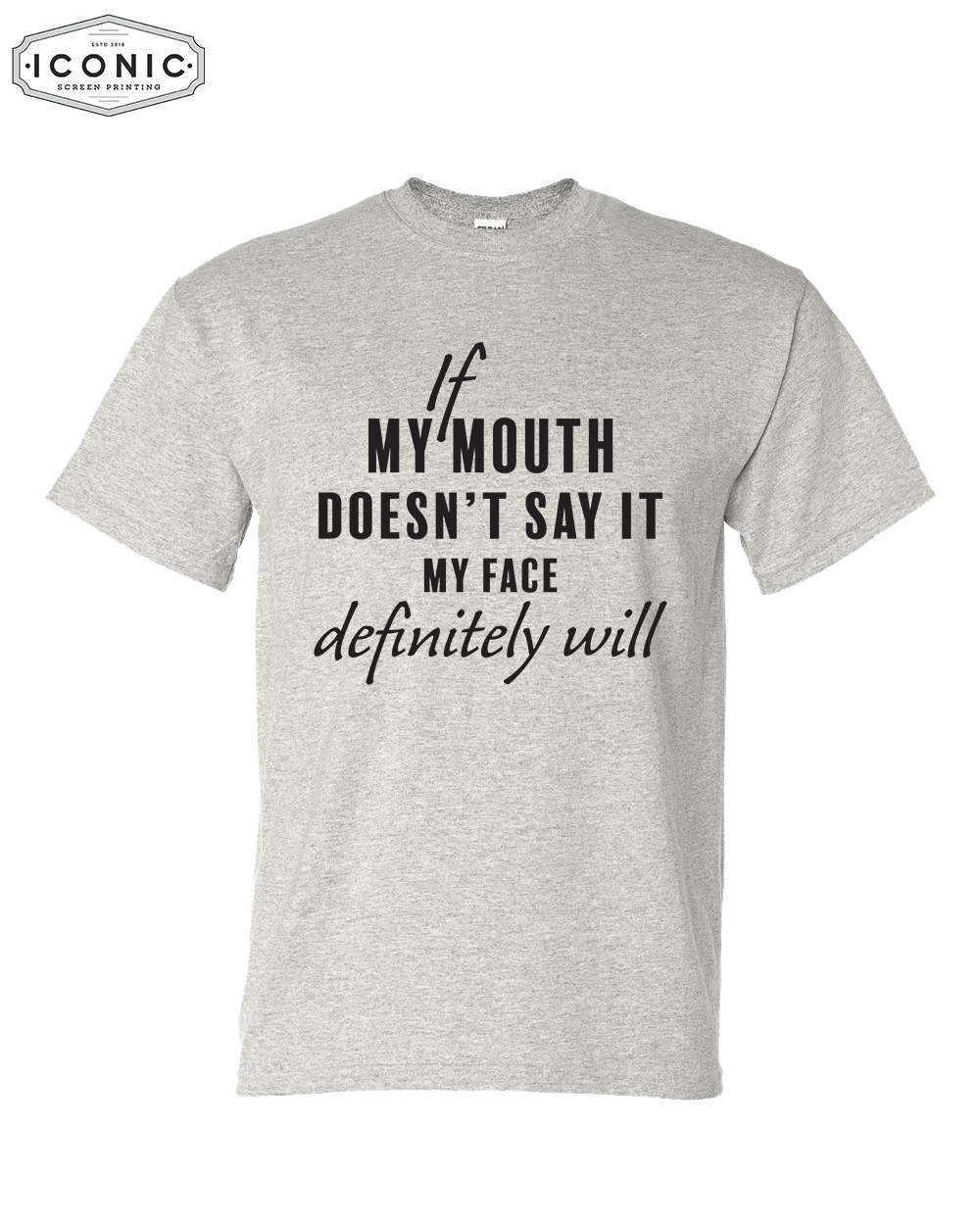 My Face Says It - DryBlend T-Shirt