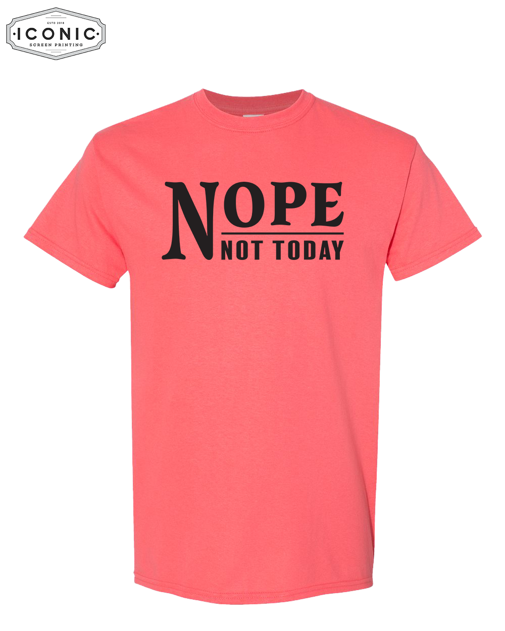 Nope Not Today - DryBlend T-Shirt