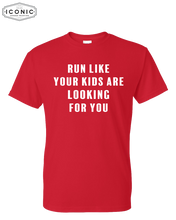 Load image into Gallery viewer, Run Like Your Kids Are Looking For You - DryBlend T-Shirt
