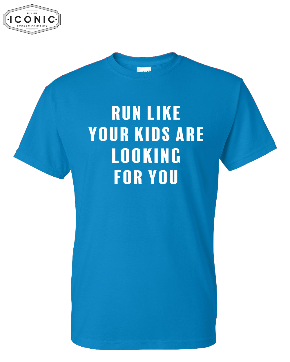 Run Like Your Kids Are Looking For You - DryBlend T-Shirt