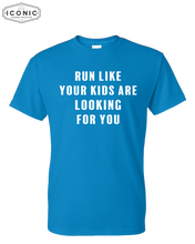 Load image into Gallery viewer, Run Like Your Kids Are Looking For You - DryBlend T-Shirt
