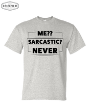 Load image into Gallery viewer, Me?? Sarcastic? Never - DryBlend T-Shirt
