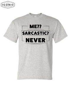 Me?? Sarcastic? Never - DryBlend T-Shirt